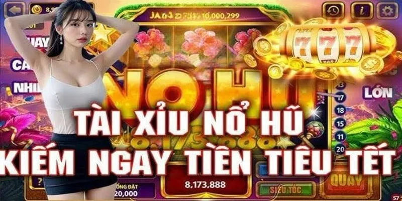 Tài Xỉu Nổ Hũ | Trải Nghiệm Game Đổi Thưởng Tuyệt Vời 2025